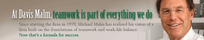 At Davis Malm, teamwork is a part of everything we do.